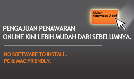 PENGAJUAN PENAWARAN ONLINE KINI LEBIH MUDAH DARI SEBELUMNYA.NO SOFTWARE TO INSTALL. PC & MAC FRIENDLY.